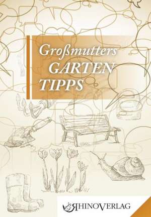 Großmutters Gartentipps de Jana Rogge