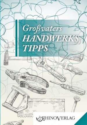 Großvaters Handwerkertipps de Jana Rogge