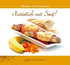 Natürlich mit Senf! de Herbert Frauenberger