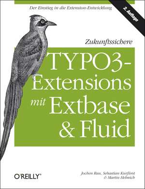 Zukunftssichere TYPO3-Extensions mit Extbase und Fluid de Jochen Rau