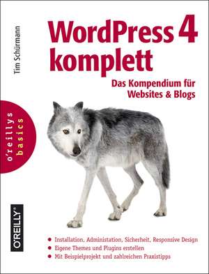 WordPress 4 komplett: Das Kompendium für Websites und Blogs de Tim Schürmann