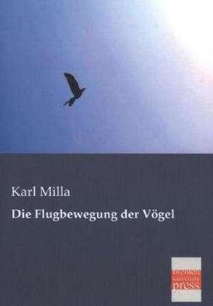 Die Flugbewegung der Vögel de Karl Milla