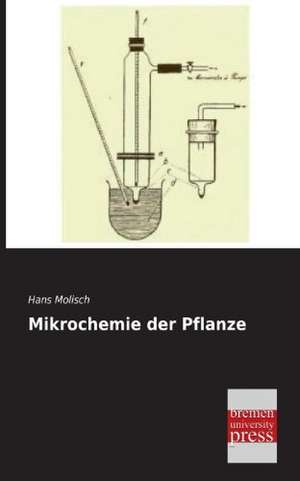 Mikrochemie der Pflanze de Hans Molisch