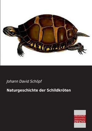 Naturgeschichte der Schildkröten de Johann David Schöpf