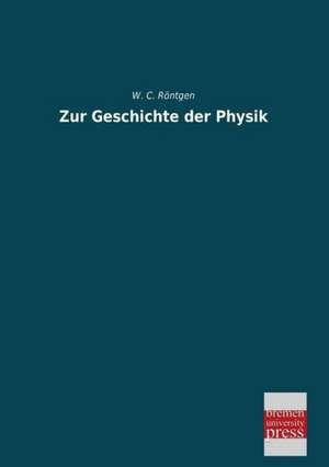 Zur Geschichte der Physik de W. C. Röntgen