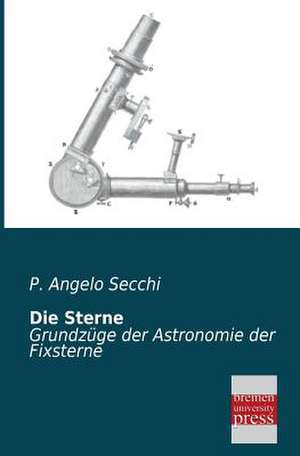 Die Sterne de P. Angelo Secchi