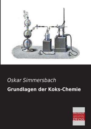 Grundlagen der Koks-Chemie de Oskar Simmersbach