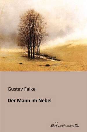 Der Mann im Nebel de Gustav Falke