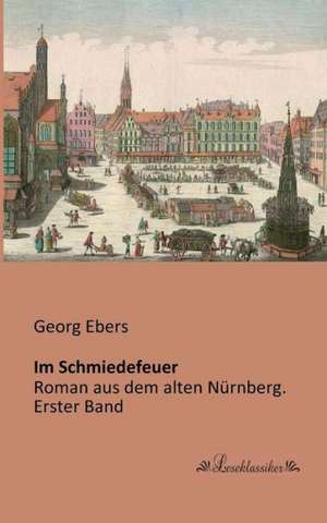 Im Schmiedefeuer de Georg Ebers