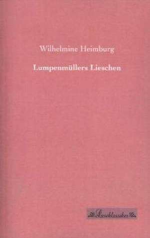 Lumpenmüllers Lieschen de Wilhelmine Heimburg