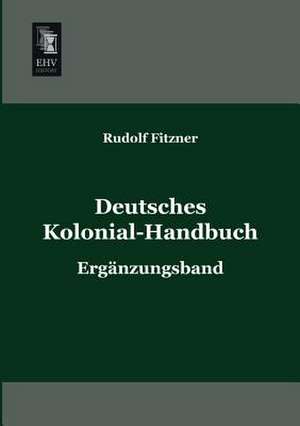 Deutsches Kolonial-Handbuch de Rudolf Fitzner