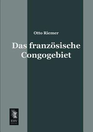 Das französische Congogebiet de Otto Riemer