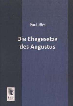 Die Ehegesetze des Augustus de Paul Jörs