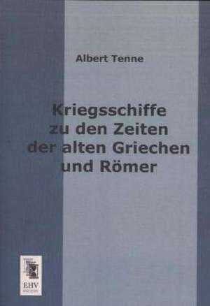 Kriegsschiffe zu den Zeiten der alten Griechen und Römer de Albert Tenne