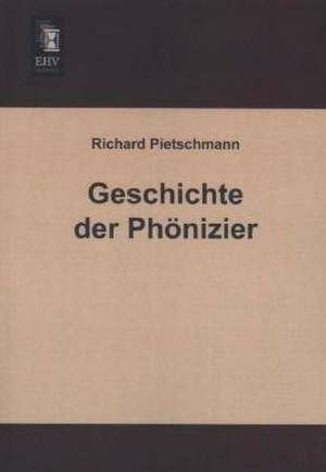 Geschichte der Phönizier de Richard Pietschmann