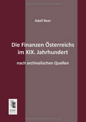 Die Finanzen Österreichs im XIX. Jahrhundert de Adolf Beer