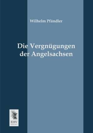 Die Vergnügungen der Angelsachsen de Wilhelm Pfändler