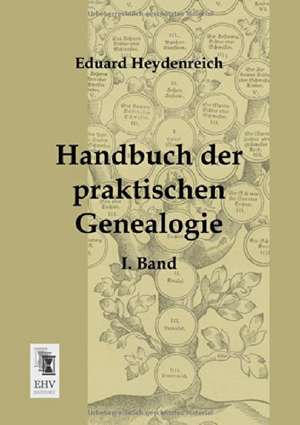 Handbuch der praktischen Genealogie de Eduard Heydenreich