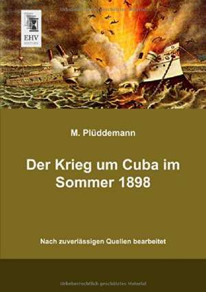 Der Krieg um Cuba im Sommer 1898 de M. Plüddemann