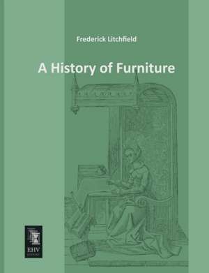 A History of Furniture de Frederick Litchfield