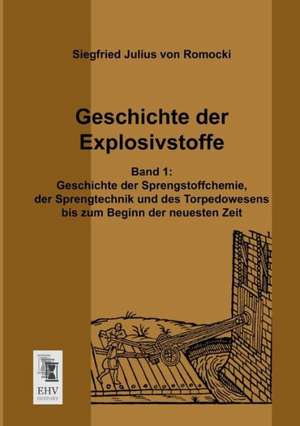 Geschichte der Explosivstoffe de Siegfried Julius von Romocki