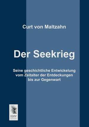 Der Seekrieg de Curt Von Maltzahn