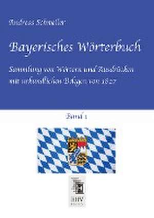 Bayerisches Wörterbuch, Band 1 de Andreas Schmeller