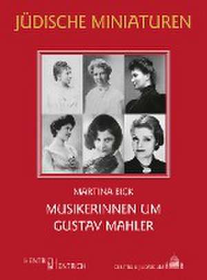 Musikerinnen um Gustav Mahler de Martina Bick