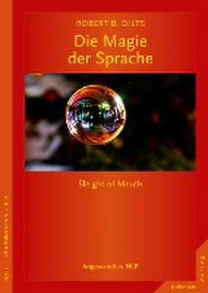 Die Magie der Sprache de Robert B. Dilts