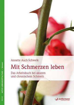 Mit Schmerzen leben de Annette Auch-Schwelk