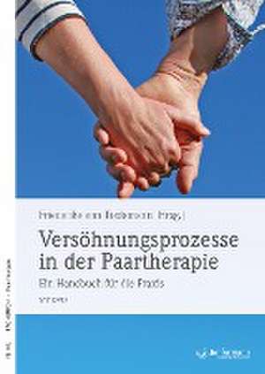 Versöhnungsprozesse in der Paartherapie de Friederike von Tiedemann