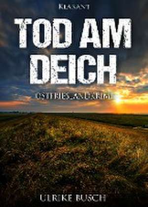 Tod am Deich. Ostfrieslandkrimi de Ulrike Busch