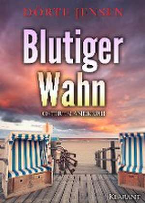 Blutiger Wahn. Ostfrieslandkrimi de Dörte Jensen