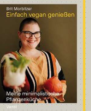 Einfach vegan genießen de Brit Morbitzer