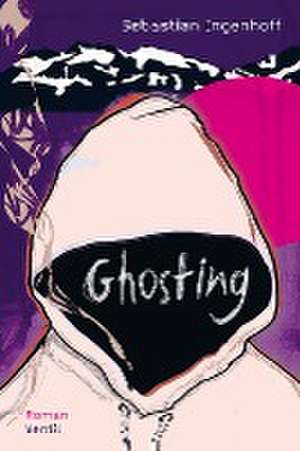 Ghosting de Sebastian Ingenhoff