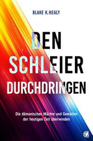 Den Schleier durchdringen de Blake K. Healy