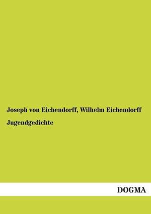 Jugendgedichte de Joseph Von Eichendorff