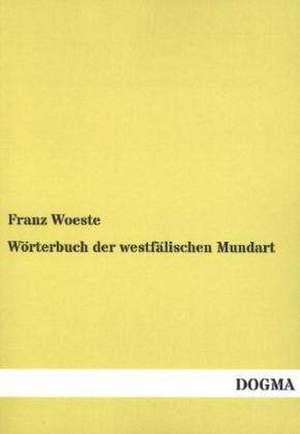 Wörterbuch der westfälischen Mundart de Franz Woeste