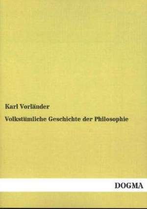 Volkstümliche Geschichte der Philosophie de Karl Vorländer