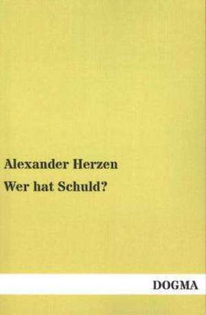 Wer hat Schuld? de Alexander Herzen