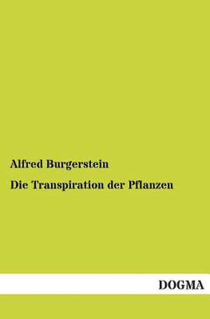 Die Transpiration der Pflanzen de Alfred Burgerstein