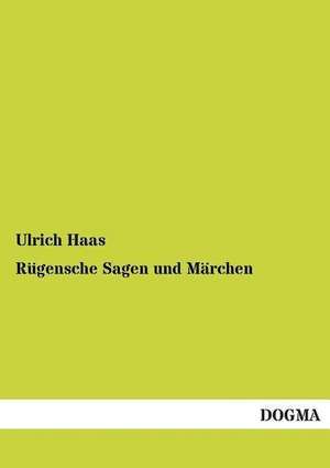 Rügensche Sagen und Märchen de Ulrich Haas