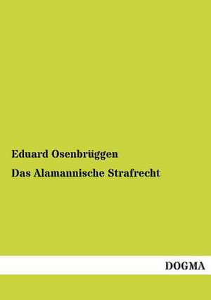 Das Alamannische Strafrecht de Eduard Osenbrüggen