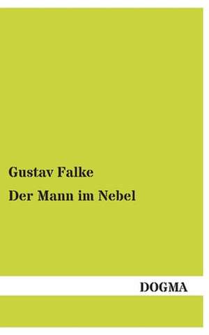 Der Mann im Nebel de Gustav Falke