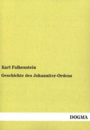 Geschichte des Johanniter-Ordens de Karl Falkenstein