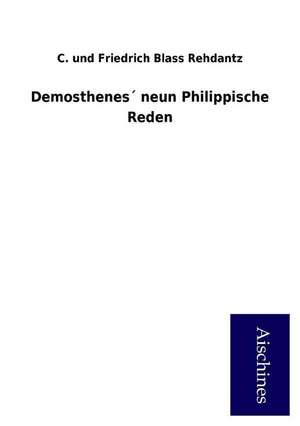 Demosthenes´ neun Philippische Reden de C. und Friedrich Blass Rehdantz