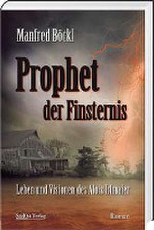 Prophet der Finsternis de Manfred Böckl