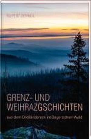 Grenz- und Weihrazgschichten de Rupert Berndl