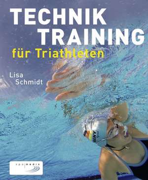 Techniktraining für Triathleten de Lisa Schmidt