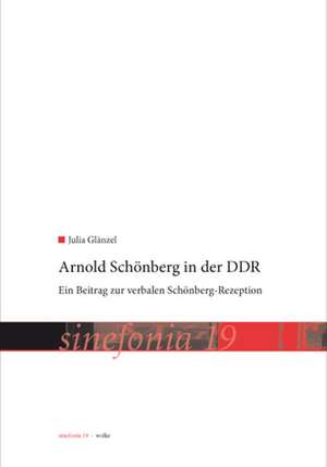 Arnold Schönberg in der DDR de Julia Glänzel